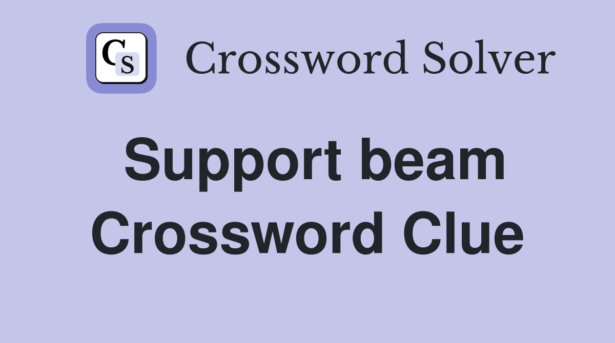 Support beam Crossword Clue Answers Crossword Solver